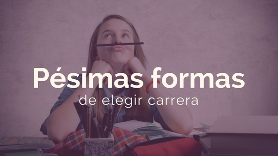 las p�simas formas de elegir carrera