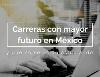 2 carreras con mayor futuro en m�xico