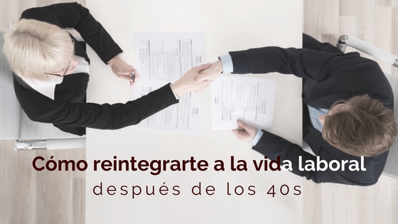 reintegrarte a la vida laboral despu�s de los 40s