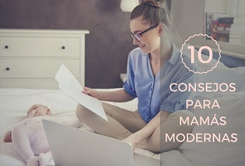 10 cosejos para las mam�s modernas